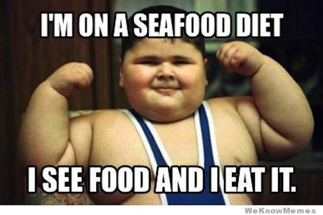 i-am-on-a-seafood-diet-i-see-food-and-i-eat-it-funny-food-meme-picture.jpg